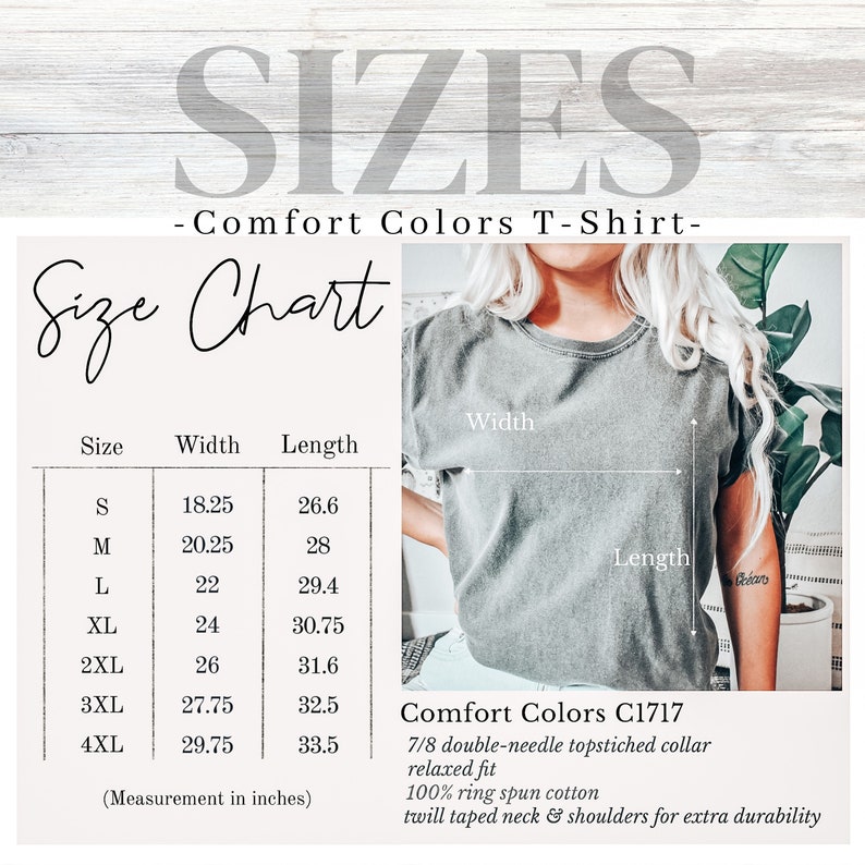 May include: Size chart for a Comfort Colors C1717 t-shirt, showing width and length measurements in inches for sizes S through 4XL. The t-shirt is a relaxed fit, made of 100% ring spun cotton with a 7/8 double-needle topstitched collar and twill taped neck and shoulders for extra durability.