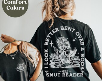 Smut Bookish Shirt, I Look Better Bent Over A Book Shirt, Spicy Book Gift, Gift for Book Lover, Funny Smut Book Lover Shirt, Comfort Colors