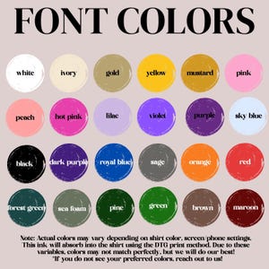 May include: A colour chart titled FONT COLORS featuring twenty-four circular swatches in various hues including white, ivory, gold, yellow, mustard, pink, peach, hot pink, lilac, violet, purple, sky blue, black, dark purple, royal blue, sage, orange, red, forest green, sea foam, pine, green, brown, and maroon.