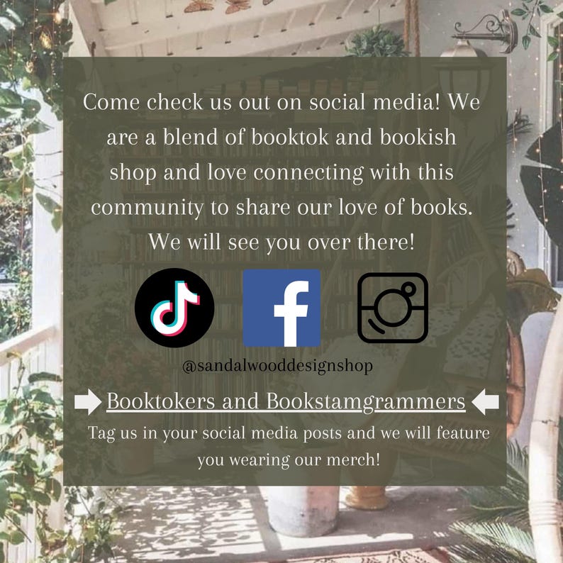 May include: A social media graphic with text inviting viewers to connect on TikTok, Facebook, and Instagram. The graphic promotes a blend of Booktok and bookish content, encouraging users to share their love of books. The shop's handle is @sandalwooddesignshop.