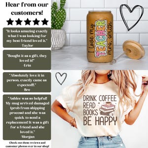 Puede incluir: Se muestra una camiseta beige con el texto "DRINK COFFEE READ BOOKS BE HAPPY". Se ve una taza de vidrio en forma de lata con tapa y pajita. La taza tiene el texto "I love my TEACHER mrs. smith".