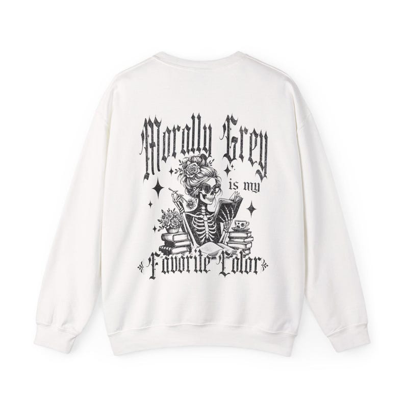 Reader Sweatshirt, Bookish Sweatshirt, Bookish Gift For Her, Spicy Book Gift, Morally Grey is My Favorite Color, Dark Romance Sweatshirt image 9