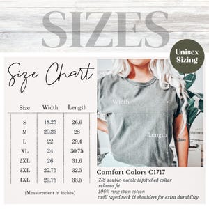 May include: Size chart for a unisex t-shirt with measurements in inches for width and length. The chart shows sizes from S to 4XL. The t-shirt is described as 7/8 double-needle topstitched collar, relaxed fit, 100% ring spun cotton, twill taped neck & shoulders for extra durability. The brand is Comfort Colors C1717.