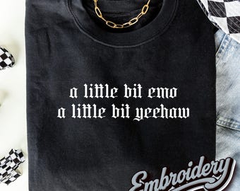A Little Bit Emo Embroidered Sweatshirt, Yeehaw Sweatshirt, Funny Women's Crewneck, Gift for Her, Grunge Sweater, 90s Baby Sweatshirt