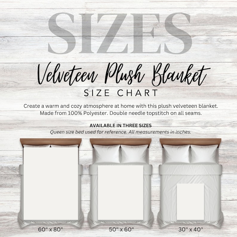May include: A size chart for a velveteen plush blanket, showing three different sizes: 60 inches by 80 inches, 50 inches by 60 inches, and 30 inches by 40 inches. The chart includes a queen-sized bed for reference.