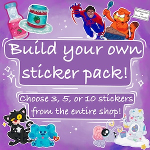 Build Your Own Sticker Pack - 3, 5, or 10!