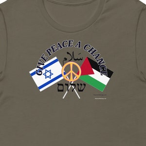 Palestinian-Israeli conflict &quot;Give Peace A Chance&quot; Unisex t-shirt