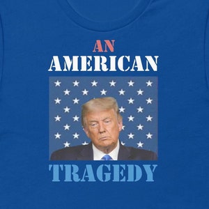 Trump - An American Tragedy Unisex t-shirt