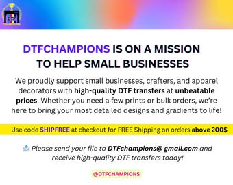 May include: A graphic design advertises DTF transfers for small businesses. The ad features the text "DTFCHAMPIONS IS ON A MISSION TO HELP SMALL BUSINESSES". The ad also includes the text "We proudly support small businesses, crafters, and apparel decorators with high-quality DTF transfers at unbeatable prices. Whether you need a few prints or bulk orders, we're here to bring your most detailed designs and gradients to life! Use code SHIPFREE at checkout for FREE Shipping on orders above 200$".