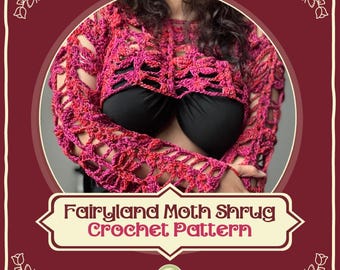 Puede incluir: Un bolero de ganchillo rosa y rojo con detalles calados. La prenda se muestra sobre una persona. El texto "Fairyland Moth Shrug Crochet Pattern" se muestra en una pancarta debajo.