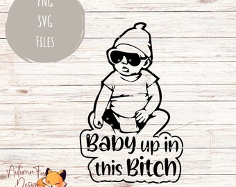 baby up in this B** Svg Png | baby decal Svg png | baby svg | digital download | cricut designs