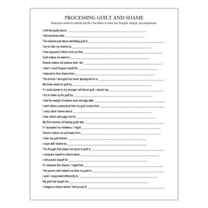 May include: A white worksheet titled "Processing Guilt and Shame" with fill-in-the-blank prompts. The text encourages reflection on feelings and experiences related to guilt and shame. The worksheet is designed for self-assessment and journaling.
