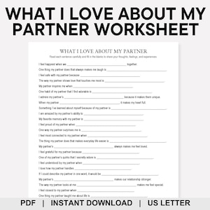 May include: A printable worksheet titled "WHAT I LOVE ABOUT MY PARTNER WORKSHEET" in black text on a white background. The worksheet includes fill-in-the-blank prompts about a partner. The bottom of the image includes the text "PDF | INSTANT DOWNLOAD | US LETTER".