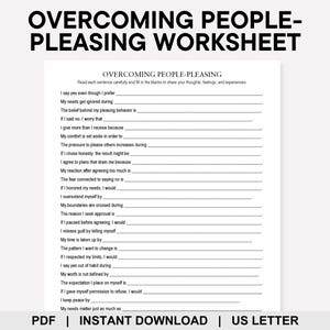 May include: A white worksheet titled "Overcoming People-Pleasing Worksheet" with fill-in-the-blank prompts. The text includes phrases like "I say yes even though I prefer" and "My needs get ignored during." The bottom of the page reads "PDF | INSTANT DOWNLOAD | US LETTER."