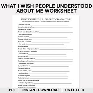 May include: A printable worksheet titled "WHAT I WISH PEOPLE UNDERSTOOD ABOUT ME WORKSHEET". The document features fill-in-the-blank prompts designed to encourage self-reflection and sharing of thoughts and feelings. The document is available for instant download in US Letter size.