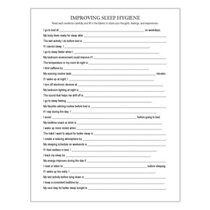 May include: A white sheet of paper with the title "IMPROVING SLEEP HYGIENE" at the top. The paper contains fill-in-the-blank questions about sleep habits and routines. The questions are designed to help the user reflect on their sleep quality.