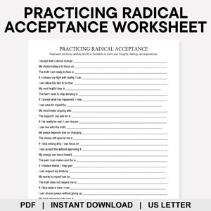 May include: A white worksheet titled PRACTICING RADICAL ACCEPTANCE with black text. It features a series of prompts with blank lines for writing, including phrases like I accept that I cannot change and My choice today is to focus on.