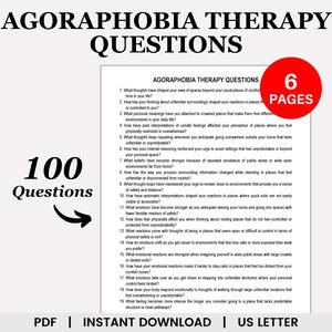 May include: A printable PDF document with 100 questions to help with agoraphobia therapy. The document is titled "Agoraphobia Therapy Questions" and has a red banner with the text "6 Pages".