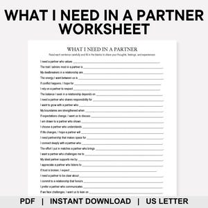 May include: A white worksheet titled "WHAT I NEED IN A PARTNER WORKSHEET" with fill-in-the-blank prompts about relationships. The document is available as a PDF and for instant download, sized for US Letter paper.