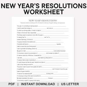 May include: A printable New Year's Resolutions worksheet with fill-in-the-blank prompts. The worksheet includes prompts to encourage self-reflection and goal setting. The text at the top reads "NEW YEAR'S RESOLUTIONS WORKSHEET". The bottom of the page includes the text "PDF | INSTANT DOWNLOAD | US LETTER".