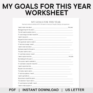 May include: A white worksheet titled "MY GOALS FOR THIS YEAR WORKSHEET" with fill-in-the-blank prompts. The worksheet includes prompts about learning, hopes, skills, habits, goals, and more. The bottom of the page reads "PDF | INSTANT DOWNLOAD | US LETTER".