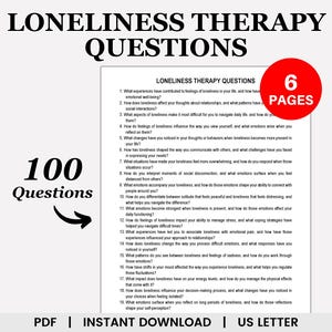 May include: A printable PDF document with 100 questions for loneliness therapy. The document is titled "Loneliness Therapy Questions" and has a red banner with the text "6 Pages".