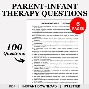 May include: A printable PDF document with the title "Parent-Infant Therapy Questions" and a subtitle "100 Questions". The document is 6 pages long and includes a list of questions for parents to consider about their relationship with their infant.