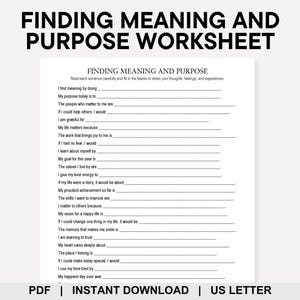 May include: A worksheet titled "FINDING MEANING AND PURPOSE WORKSHEET" with fill-in-the-blank prompts. The document is white with black text, designed for self-reflection and personal growth. The bottom of the page includes the text "PDF | INSTANT DOWNLOAD | US LETTER".