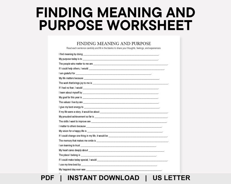 May include: A worksheet titled "FINDING MEANING AND PURPOSE WORKSHEET" with fill-in-the-blank prompts. The document is white with black text, designed for self-reflection and personal growth. The bottom of the page includes the text "PDF | INSTANT DOWNLOAD | US LETTER".