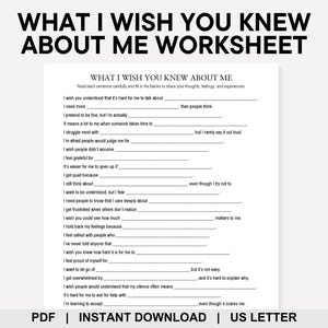 May include: A printable worksheet titled "WHAT I WISH YOU KNEW ABOUT ME WORKSHEET" with fill-in-the-blank prompts about feelings and experiences. The document is in black text on a white background, with the words "PDF | INSTANT DOWNLOAD | US LETTER" at the bottom.