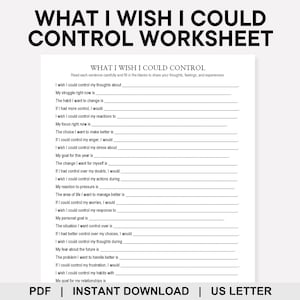 May include: A white worksheet titled "WHAT I WISH I COULD CONTROL WORKSHEET" with fill-in-the-blank prompts. The worksheet is designed for self-reflection, with prompts about thoughts, habits, reactions, and goals. The bottom of the page reads "PDF | INSTANT DOWNLOAD | US LETTER".