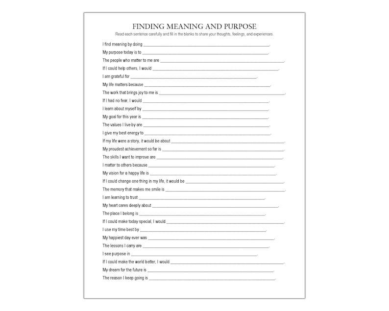 May include: A white paper titled "Finding Meaning and Purpose" with fill-in-the-blank prompts. The prompts encourage reflection on values, goals, and experiences. The text is in black, with lines for writing.