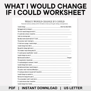 May include: A white worksheet titled "WHAT I WOULD CHANGE IF I COULD WORKSHEET" with fill-in-the-blank prompts. The worksheet includes questions about daily habits, wishes, and goals. The text "PDF | INSTANT DOWNLOAD | US LETTER" is at the bottom.