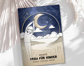 May include: A coloring book with a blue and white illustration of a girl doing yoga under a crescent moon. The title of the book is "Malbuch Yoga für Kinder" and the subtitle is "Ausmalen - Entspannen - Bewegen".