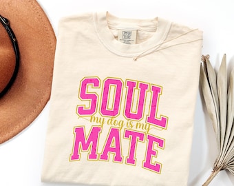 My Dog is My Soul Mate T-shirt | Dog Lover Tee, Varsity Lettering, Comfort Colors, Dog Lover, Dog T-Shirt, Puppy Top, Pet Lover Gift