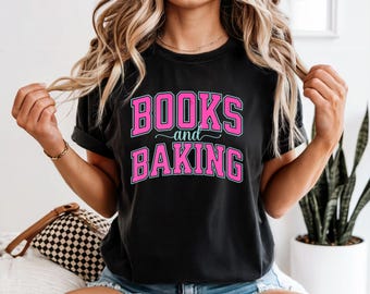 Books and Baking T-shirt | Book Lover Tee, Pink Varsity Text, Comfort Colors Shirt, Gift for Book Lover, Baking T-Shirt, Reading, Bookworm