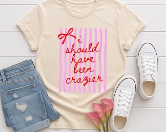 I Should Have Been Crazier T-Shirt | Pink Stripes, Comfort Colors, Funny Preppy Striped Shirt, Coquette Bow Girly Trendy Graphic Shirt