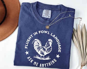 Fluent in Fowl Language T-Shirt | Rooster Chicken Tee, Funny Chicken, Gift for Chicken Lover Farmer, Country Girl, Chicken Lover, Farmer
