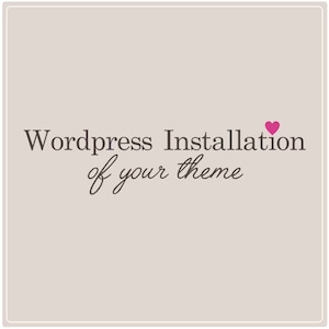 Könnte beinhalten: Eine Grafik mit dem Text "WordPress Installation of your theme" und einem rosa Herz.