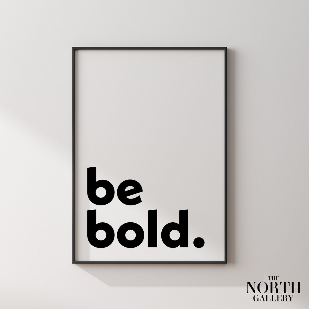 Quote-29-be Bold Poster Print, Minimalistic Typography Poster, Fine Art ...