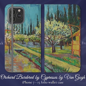 May include: A phone case featuring a painting by Vincent van Gogh titled "Orchard Bordered by Cypresses". The case is designed for iPhone 7-15 and has a folio wallet style.