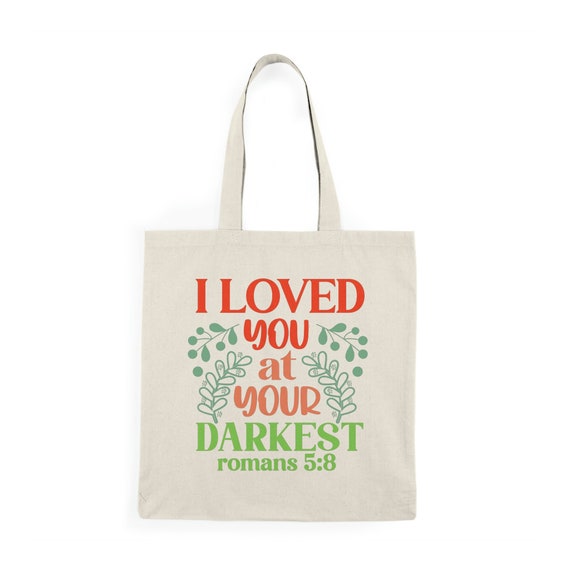 I Loved you At Your Darkest Tote Bag I Loved you At Your Darkest Tote Bag