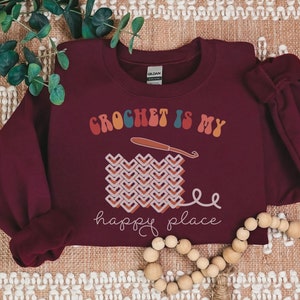 Crochet is My Happy Place Sweatshirt, Crochet Lover Sweatshirt, Funny Crochet Shirt, Groovy Crochet Gift, Yarn Lover Gift Crewneck T-Shirt
