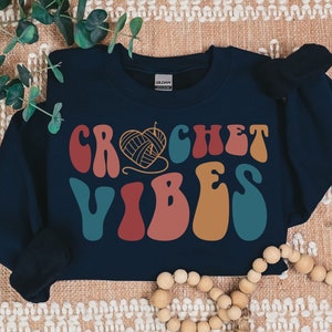 Crochet Vibes Sweatshirt, Crochet Lover Sweatshirt, Funny Crochet Shirt, Groovy Crochet Gift, Yarn Lover Gift Crewneck, Women Gift T-Shirt