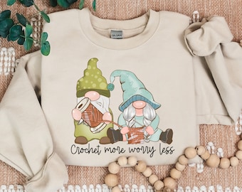 Gnome Crochet Sweatshirt, Crochet Lover Sweatshirt, Funny Crochet Shirt, Funny Crochet Gift, Women Gift Sweatshirt, Yarn Lover Gift Crewneck