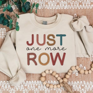 Just One More Row Crochet Sweatshirt, Crochet Lover Sweatshirt, Funny Crochet Shirt, Groovy Crochet Gift, Yarn Lover Gift Crewneck T-Shirt