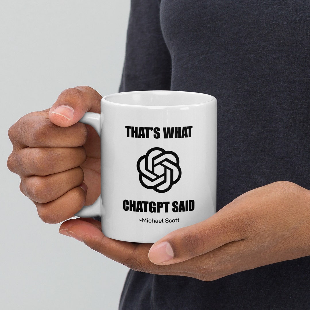 Chatgpt Mug the Office Mug That What's Chatgpt Said - Etsy