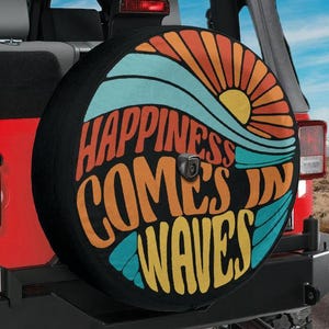 Spare Tire Happiness Comes in Waves Cover With Backup Camera Hole Option For Wranglers, Broncos Tire Sizes Available Print Camping Gift