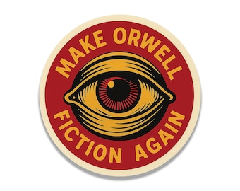 Make Orwell Fiction Again Vinyl Decal Funny Political Sticker Dystopian Bumper Decal Free Speech Anti Tyranny Orwellian Gift