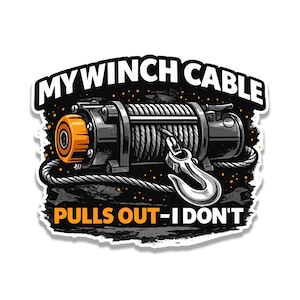 My Winch Cable Pulls Out Vinyl Sticker - Funny Off-Roading Decals